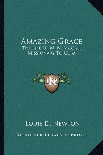 Cover image for Amazing Grace: The Life of M. N. McCall, Missionary to Cuba