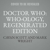 Cover image for Doctor Who: Who-Ology, Regenerated Edition: The Official Miscellany