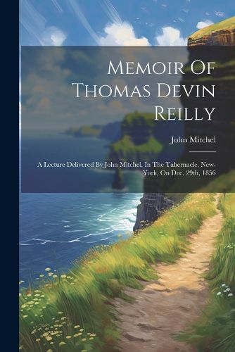 Memoir Of Thomas Devin Reilly