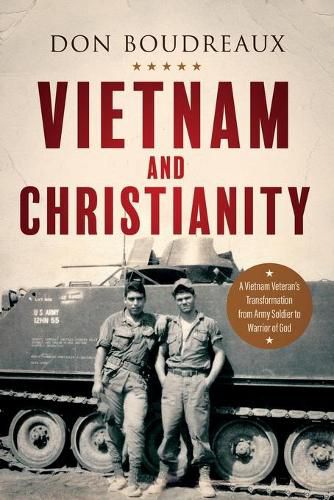 Cover image for Vietnam and Christianity: A Vietnam Veteran's Transformation from Army Soldier to Warrior of God