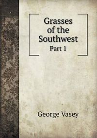 Cover image for Grasses of the Southwest Part 1