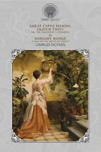 Cover image for Great Expectations, Oliver Twist; or, the Parish Boy's Progress & Barnaby Rudge: A Tale of the Riots of Eighty