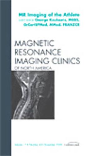 Cover image for MR Imaging of the Athlete, An Issue of Magnetic Resonance Imaging Clinics