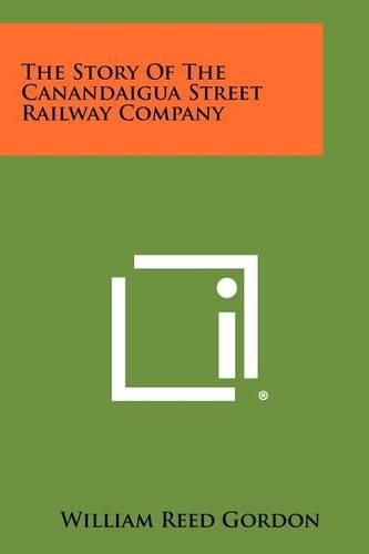 Cover image for The Story of the Canandaigua Street Railway Company