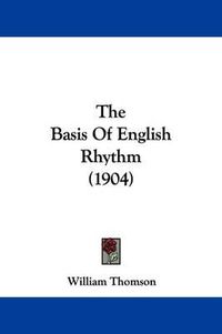 Cover image for The Basis of English Rhythm (1904)