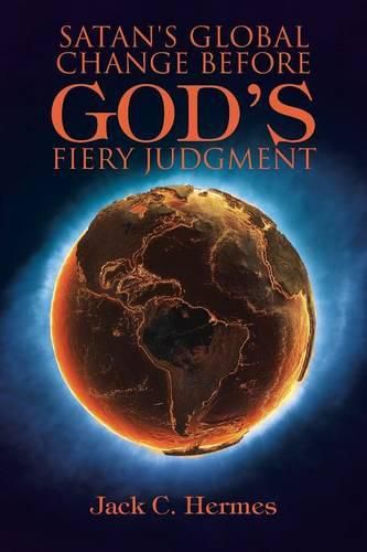 Cover image for Satan's Global Change before God's Fiery Judgment