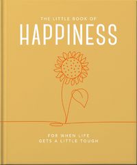 Cover image for The Little Book of Happiness: For when life gets a little tough