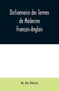 Cover image for Dictionnaire des Termes de Medecine Francais-Anglais