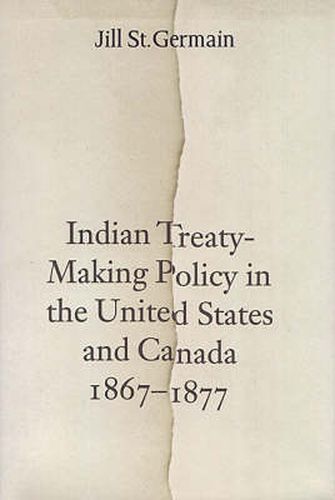 Indian Treaty-Making Policy in the United States and Canada, 1867-1877