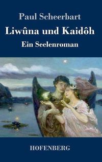 Cover image for Liwuna und Kaidoh: Ein Seelenroman