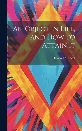 Cover image for An Object in Life, and How to Attain It