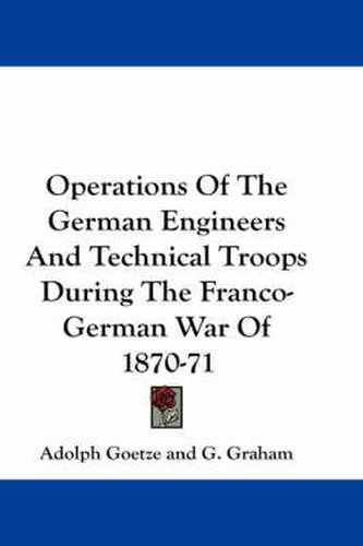 Cover image for Operations of the German Engineers and Technical Troops During the Franco-German War of 1870-71