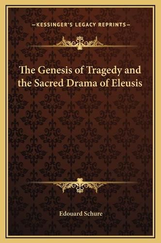 The Genesis of Tragedy and the Sacred Drama of Eleusis