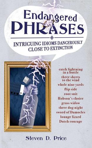 Cover image for Endangered Phrases: Intriguing Idioms Dangerously Close to Extinction