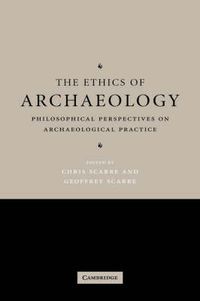 Cover image for The Ethics of Archaeology: Philosophical Perspectives on Archaeological Practice