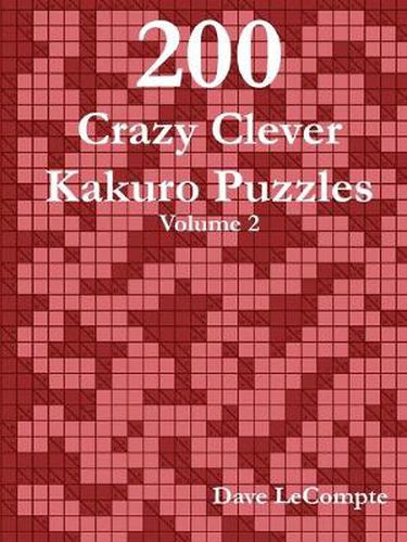 Cover image for 200 Crazy Clever Kakuro Puzzles - Volume 2