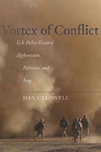 Cover image for Vortex of Conflict: U.S. Policy Toward Afghanistan, Pakistan, and Iraq