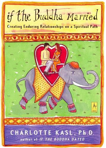 Cover image for If the Buddha Married: Creating Enduring Relationships on a Spiritual Path