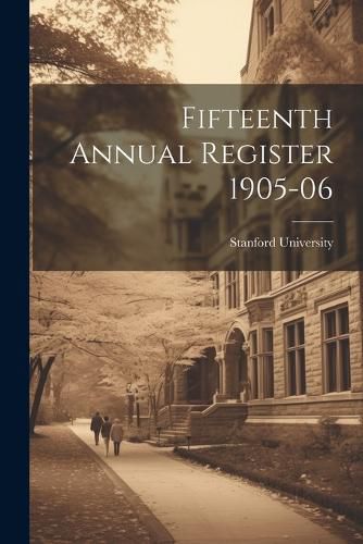 Fifteenth Annual Register 1905-06