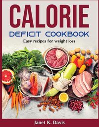 Cover image for Calorie Deficit Cookbook: Easy recipes for weight loss