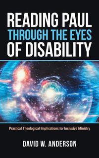 Cover image for Reading Paul Through the Eyes of Disability: Practical Theological Implications for Inclusive Ministry