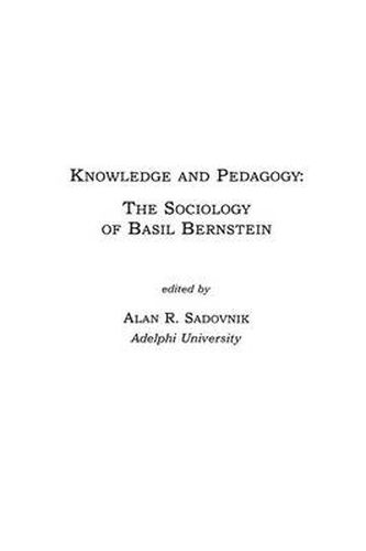 Knowledge and Pedagogy: The Sociology of Basil Bernstein