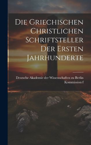 Cover image for Die Griechischen Christlichen Schriftsteller der Ersten Jahrhunderte