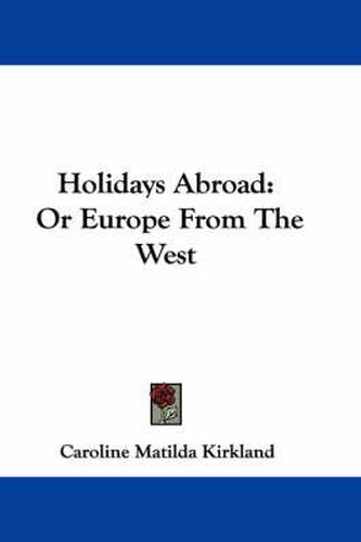 Cover image for Holidays Abroad: Or Europe from the West