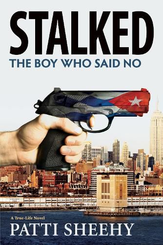 Cover image for Stalked: The Boy Who Said No: A True-Life Novel