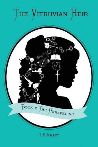 Cover image for The Vitruvian Heir: Book I: The Unraveling