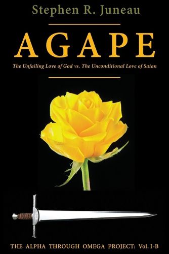 Cover image for AGAPE - Part B: The Unfailing Love of God vs. The Unconditional Love of Satan