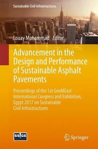 Cover image for Advancement in the Design and Performance of Sustainable Asphalt Pavements: Proceedings of the 1st GeoMEast International Congress and Exhibition, Egypt 2017 on Sustainable Civil Infrastructures