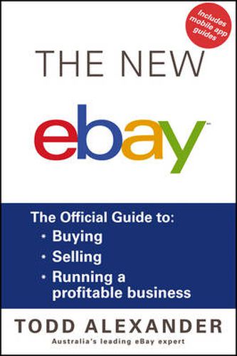 The New eBay - The Official Guide to Buying; Selling; Running a Profitable Business