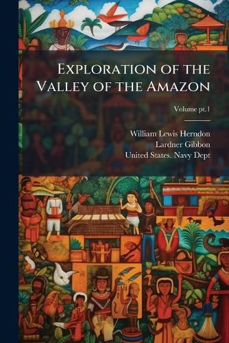Cover image for Exploration of the Valley of the Amazon