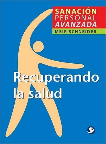 Cover image for Recuperando la Salud: Sanacion Personal Avanzada