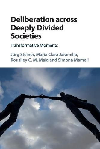 Cover image for Deliberation across Deeply Divided Societies: Transformative Moments