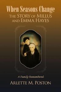 Cover image for When Seasons Change the Story of Millus and Emma Hayes: A Family Remembered