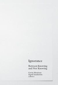 Cover image for Ignorance: Between Knowing and Not Knowing