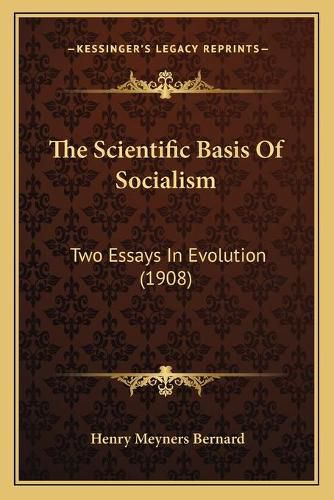 Cover image for The Scientific Basis of Socialism: Two Essays in Evolution (1908)