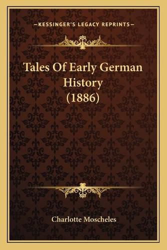 Tales of Early German History (1886)