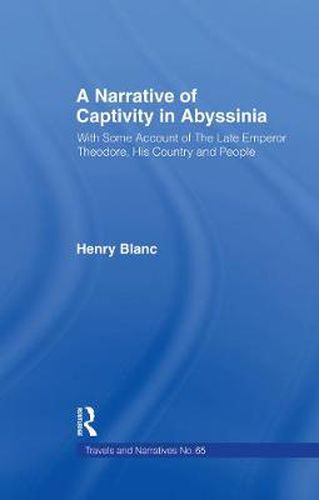 Cover image for A Narrative of Captivity in Abyssinia (1868): With Some Account of the Late Emperor Theodore, His Country and People