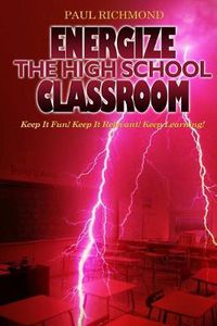 Cover image for Energize The High School Classroom