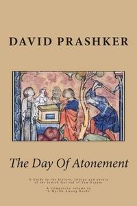 Cover image for The Day Of Atonement: A Guide to the history, liturgy and nature of the Jewish festival of Yom Kippur