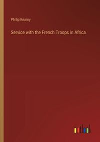 Cover image for Service with the French Troops in Africa