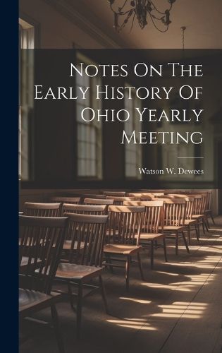 Cover image for Notes On The Early History Of Ohio Yearly Meeting