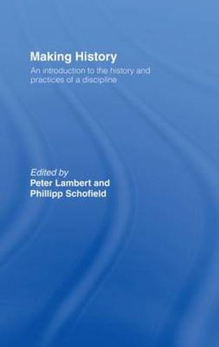 Cover image for Making History: An introduction to the history and practices of a discipline