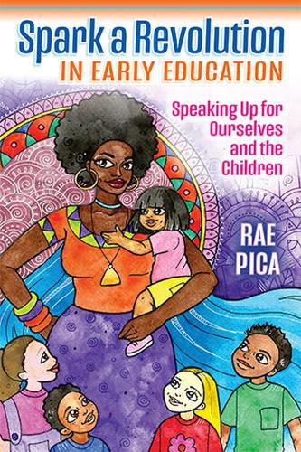 Cover image for Spark a Revolution in Early Education: Speaking Up for Ourselves and the Children