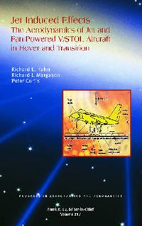 Cover image for Jet Induced Effects: The Aerodynamics of Jet and Fan Powered V/STOL Aircraft in Hover and Transition