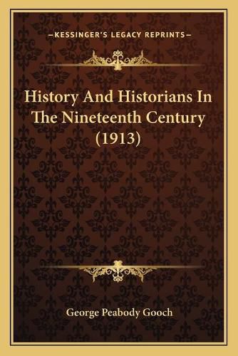 History and Historians in the Nineteenth Century (1913)