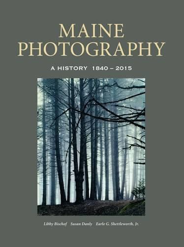 Cover image for Maine Photography: A History, 1840-2015